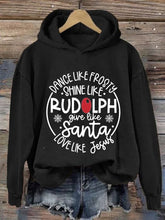 Load image into Gallery viewer, Women's Dance Like Frosty Shine Like Rudolph Give Like Santa Love Like Jesus Print Hoodie Long Sleeve Sweatshirt