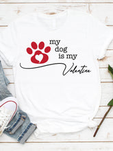 Load image into Gallery viewer, Women's My Dog Is My Valentine Printed Round Neck Short Sleeve T-Shirt