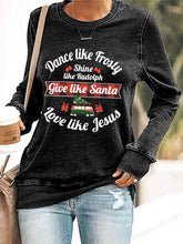 Load image into Gallery viewer, Women's Dance Like Frosty, Shine Like Rudolph, Give Like Santa Love Like Jesus Print Casual Sweatshirt
