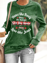 Load image into Gallery viewer, Women's Dance Like Frosty, Shine Like Rudolph, Give Like Santa Love Like Jesus Print Casual Sweatshirt