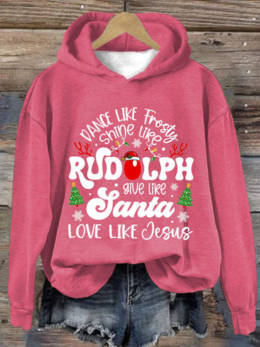 Women's Casual Dance Like Frosty Shine Like Rudolph Give Like Santa Love Like Jesus Print Hooded Long Sleeve Sweatshirt