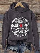 Load image into Gallery viewer, Women's Dance Like Frosty Shine Like Rudolph Give Like Santa Love Like Jesus Print Hoodie Long Sleeve Sweatshirt