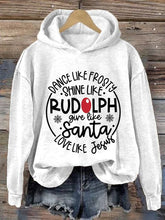 Load image into Gallery viewer, Women's Dance Like Frosty Shine Like Rudolph Give Like Santa Love Like Jesus Print Hoodie Long Sleeve Sweatshirt