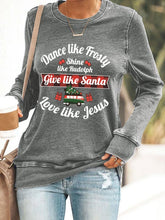 Load image into Gallery viewer, Women's Dance Like Frosty, Shine Like Rudolph, Give Like Santa Love Like Jesus Print Casual Sweatshirt