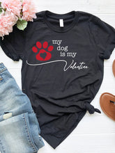 Load image into Gallery viewer, Women's My Dog Is My Valentine Printed Round Neck Short Sleeve T-Shirt