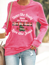 Load image into Gallery viewer, Women's Dance Like Frosty, Shine Like Rudolph, Give Like Santa Love Like Jesus Print Casual Sweatshirt