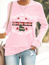 Load image into Gallery viewer, Women's Dance Like Frosty, Shine Like Rudolph, Give Like Santa Love Like Jesus Print Casual Sweatshirt