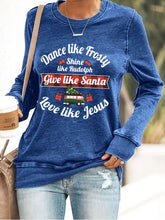 Load image into Gallery viewer, Women's Dance Like Frosty, Shine Like Rudolph, Give Like Santa Love Like Jesus Print Casual Sweatshirt