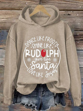 Load image into Gallery viewer, Women's Dance Like Frosty Shine Like Rudolph Give Like Santa Love Like Jesus Print Hoodie Long Sleeve Sweatshirt